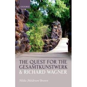 The Quest For The Gesamtkunstwerk : and Richard Wagner