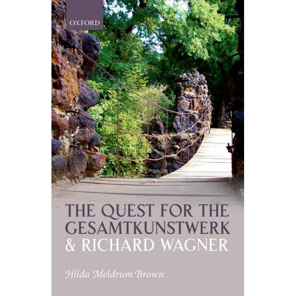 The Quest For The Gesamtkunstwerk : and Richard Wagner