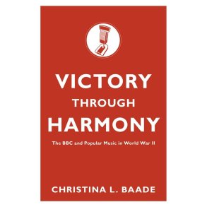 Victory through Harmony : The BBC and Popular Music in World War II