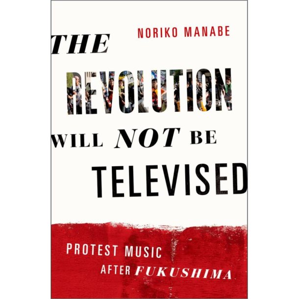 The Revolution Will Not Be Televised : Protest Music After Fukushima