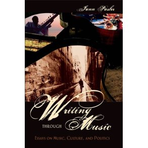 Writing through Music : Essays on Music, Culture, and Politics