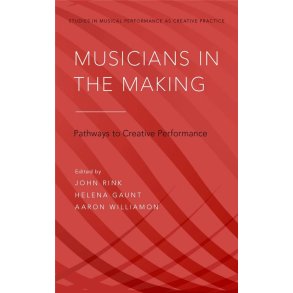 Musicians in the Making : Pathways to Creative Performance