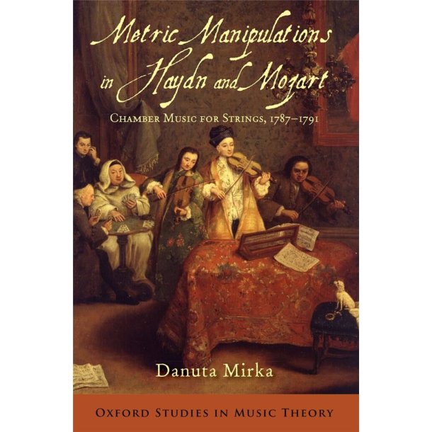 Metric Manipulations : in Haydn and Mozart Chamber Music for Strings, 1787-1791