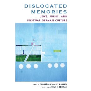 Dislocated Memories : Jews, Music, and Postwar German Culture