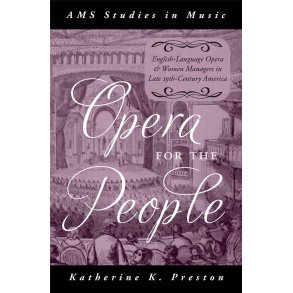 Opera for the People : English-Language Opera and Women Managers in Late 19th-Century America