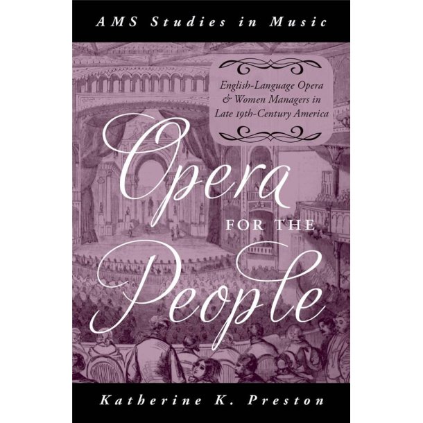 Opera for the People : English-Language Opera and Women Managers in Late 19th-Century America