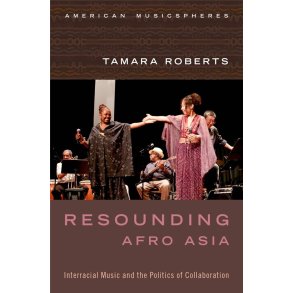Resounding Afro Asia Interracial Music : and the Politics of Collaboration