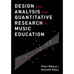 Design and Analysis for Quantitative Research : in Music Education