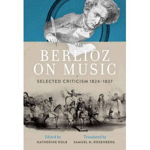 Berlioz on Music Selected Criticism 1824-1837