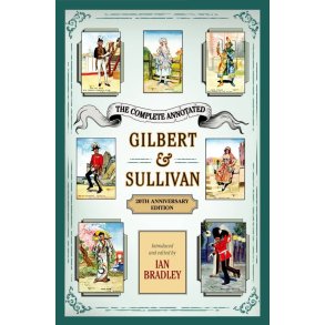 The Complete Annotated Gilbert & Sullivan : 20th Anniversary Edition