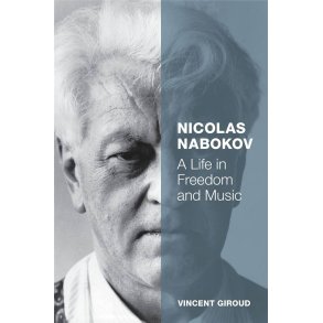 Nicolas Nabokov A Life in Freedom and Music