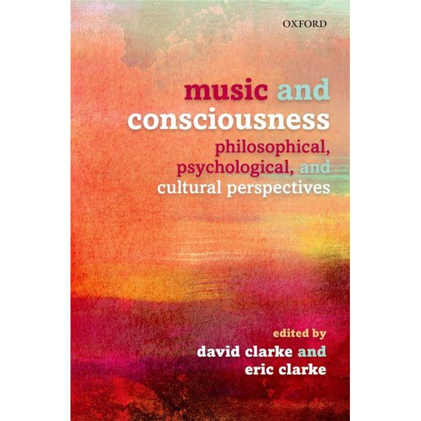 Music and Consciousness : Philosophical, Psychological, and Cultural Perspectives