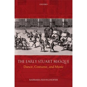The Early Stuart Masque Dance, Costume, and Music