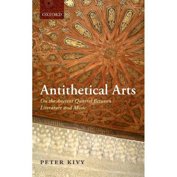 Antithetical Arts : On the Ancient Quarrel Between Literature and Music