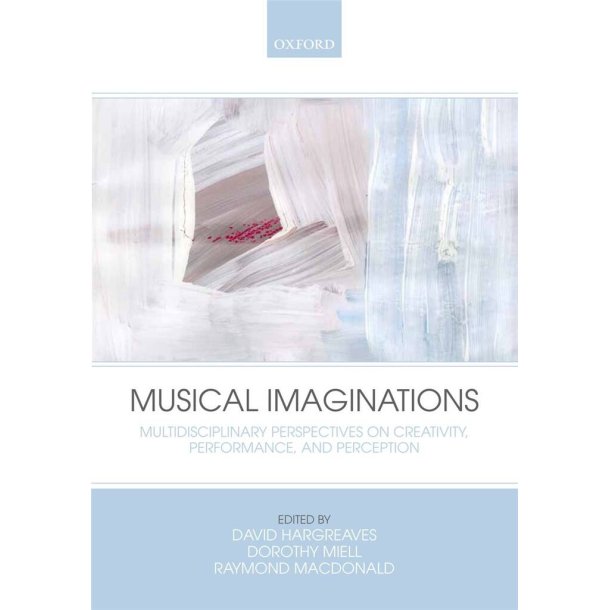 Musical Imaginations : Multidisciplinary perspectives on creativity, performance and perception