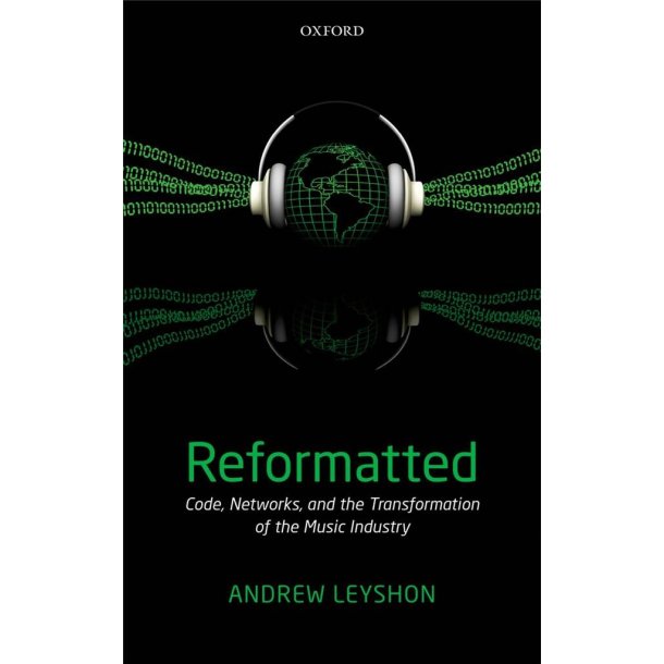 Reformatted Code, Networks : and the Transformation of the Music Industry