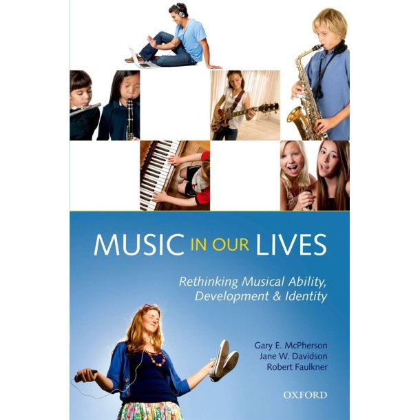 Music in Our Lives : Rethinking Musical Ability, Development and Identity