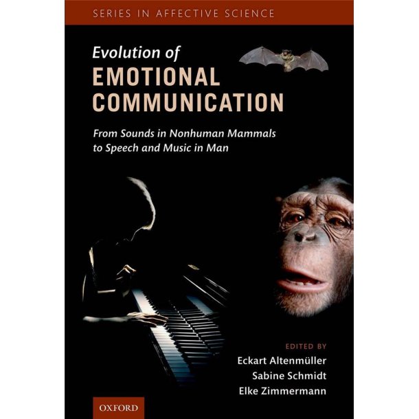 The Evolution of Emotional Communication : From Sounds in Nonhuman Mammals to Speech and Music in Man