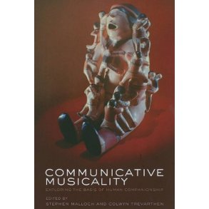 Communicative Musicality : Exploring the basis of human companionship