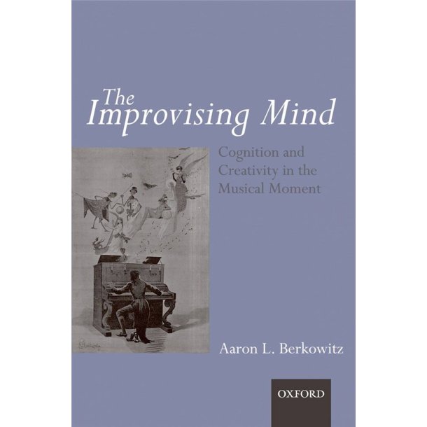 The Improvising Mind : Cognition and Creativity in the Musical Moment