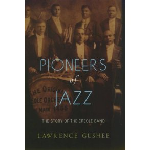 Pioneers Of Jazz The Story Of The Creole Band
