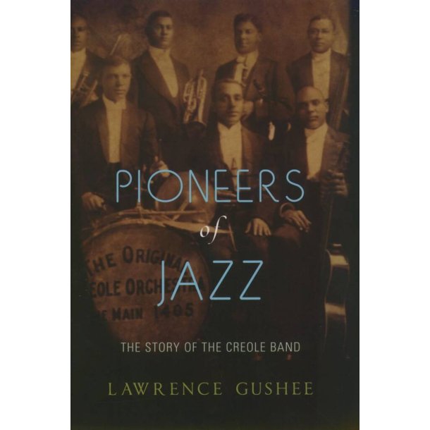 Pioneers Of Jazz The Story Of The Creole Band