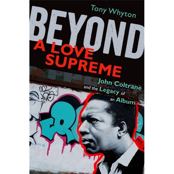 Beyond A Love Supreme : John Coltrane and the Legacy of an Album