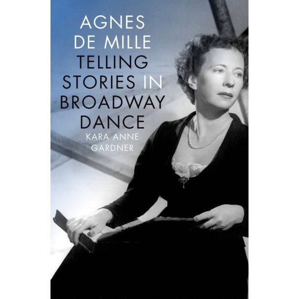 Agnes de Mille Telling Stories in Broadway Dance