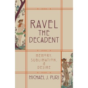 Ravel The Decadent Memory, Sublimation, and Desire