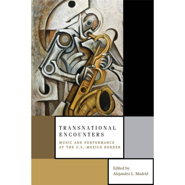 Transnational Encounters : Music and Performance at the U.S.-Mexico Border