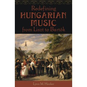 Redefining Hungarian Music from Liszt to Bartok