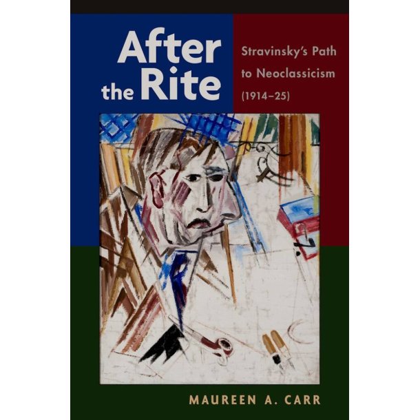 After the Rite : Stravinsky's Path to Neoclassicism