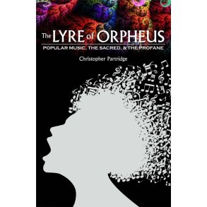The Lyre of Orpheus : Popular Music, the Sacred, and the Profane