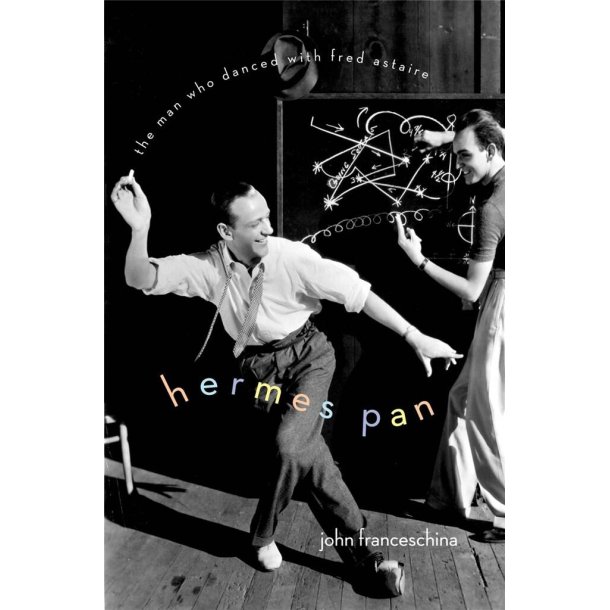 Hermes Pan The Man Who Danced with Fred Astaire