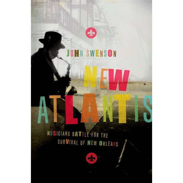 New Atlantis : Musicians Battle for the Survival of New Orleans