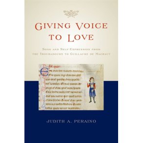 Giving Voice to Love Song and Self-Expression : from the Troubadours to Guillaume de Machaut