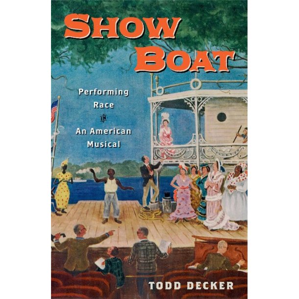 Show Boat : Performing Race in an American Musical
