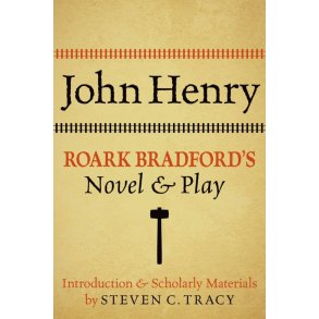 John Henry: Roark Bradford's Novel and Play