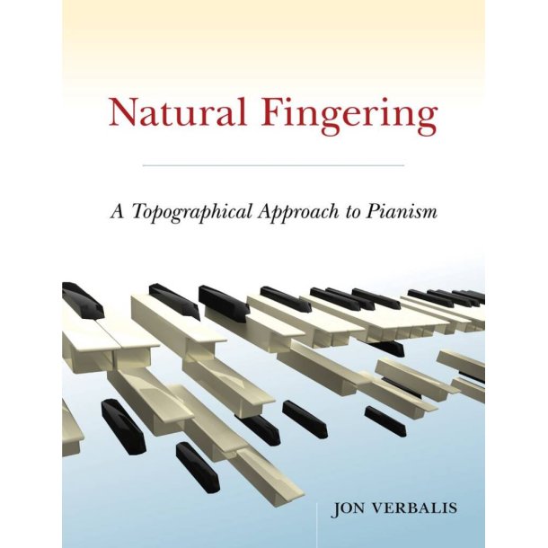 Natural Fingering : A Topographical Approach To Pianism