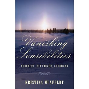 Vanishing Sensibilities : Schubert, Beethoven, Schumann
