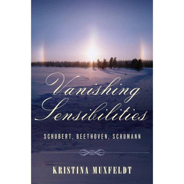 Vanishing Sensibilities : Schubert, Beethoven, Schumann