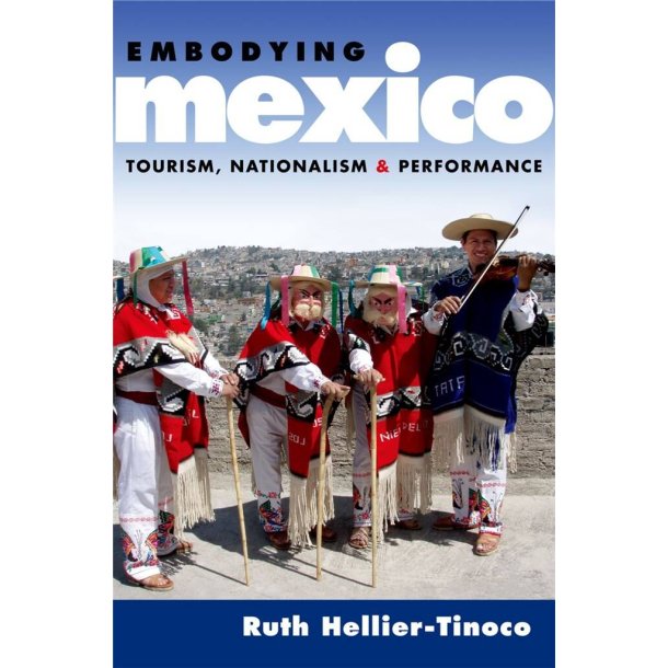 Embodying Mexico : Tourism, Nationalism, and Performance