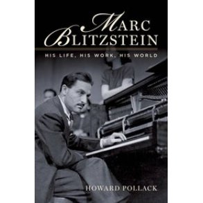 Marc Blitzstein His Life, His Work, His World