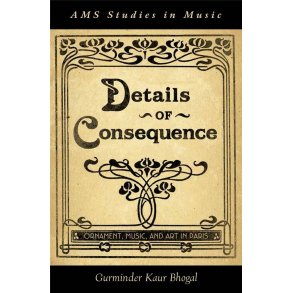 Details of Consequence : Ornament, Music, and Art in Paris