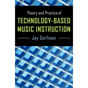 Theory and Practice : of Technology-Based Music Instruction