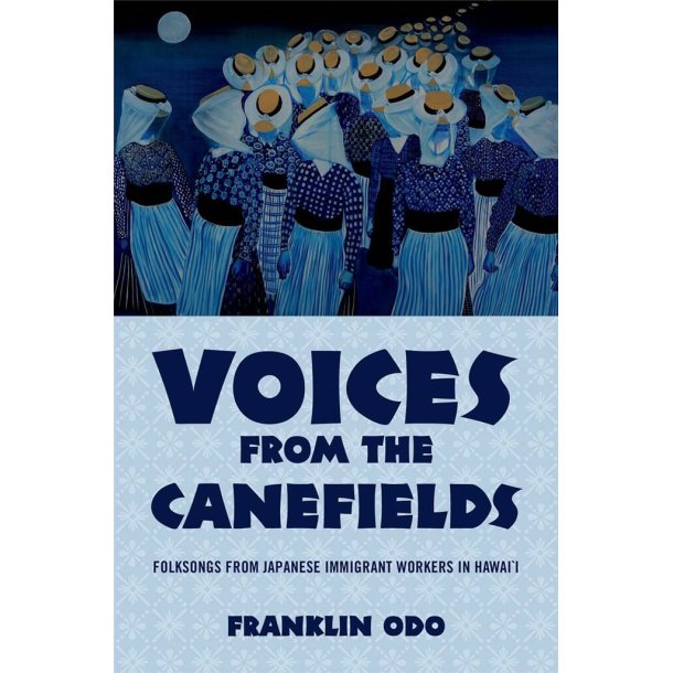 Voices from the Canefields : Folksongs from Japanese Immigrant Workers in Hawai'i