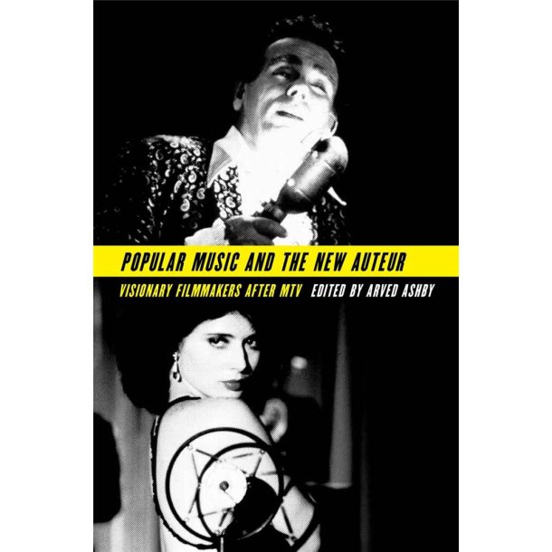 Popular Music and the New Auteur : Visionary Filmmakers after MTV