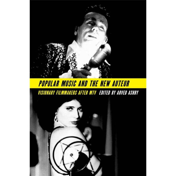 Popular Music and the New Auteur : Visionary Filmmakers after MTV