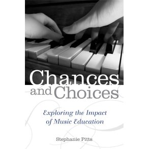 Chances and Choices : Exploring the Impact of Music Education