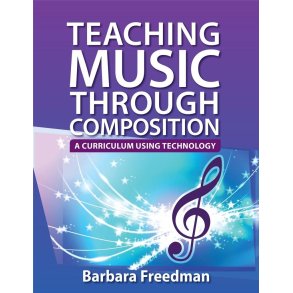 Teaching Music Through Composition : A Curriculum Using Technology